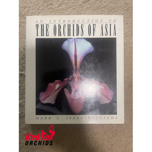 An Introduction To The Orchids Of Asia by Isaac-Williams Mark L