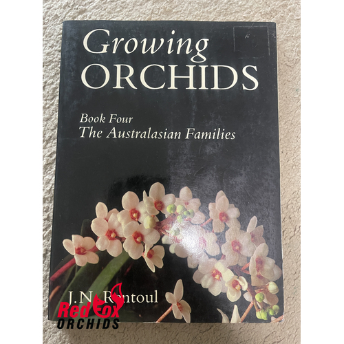 GROWING ORCHIDS-BOOK FOUR, THE AUSTRALASIAN FAMILIES BY J.N.RENTOUL