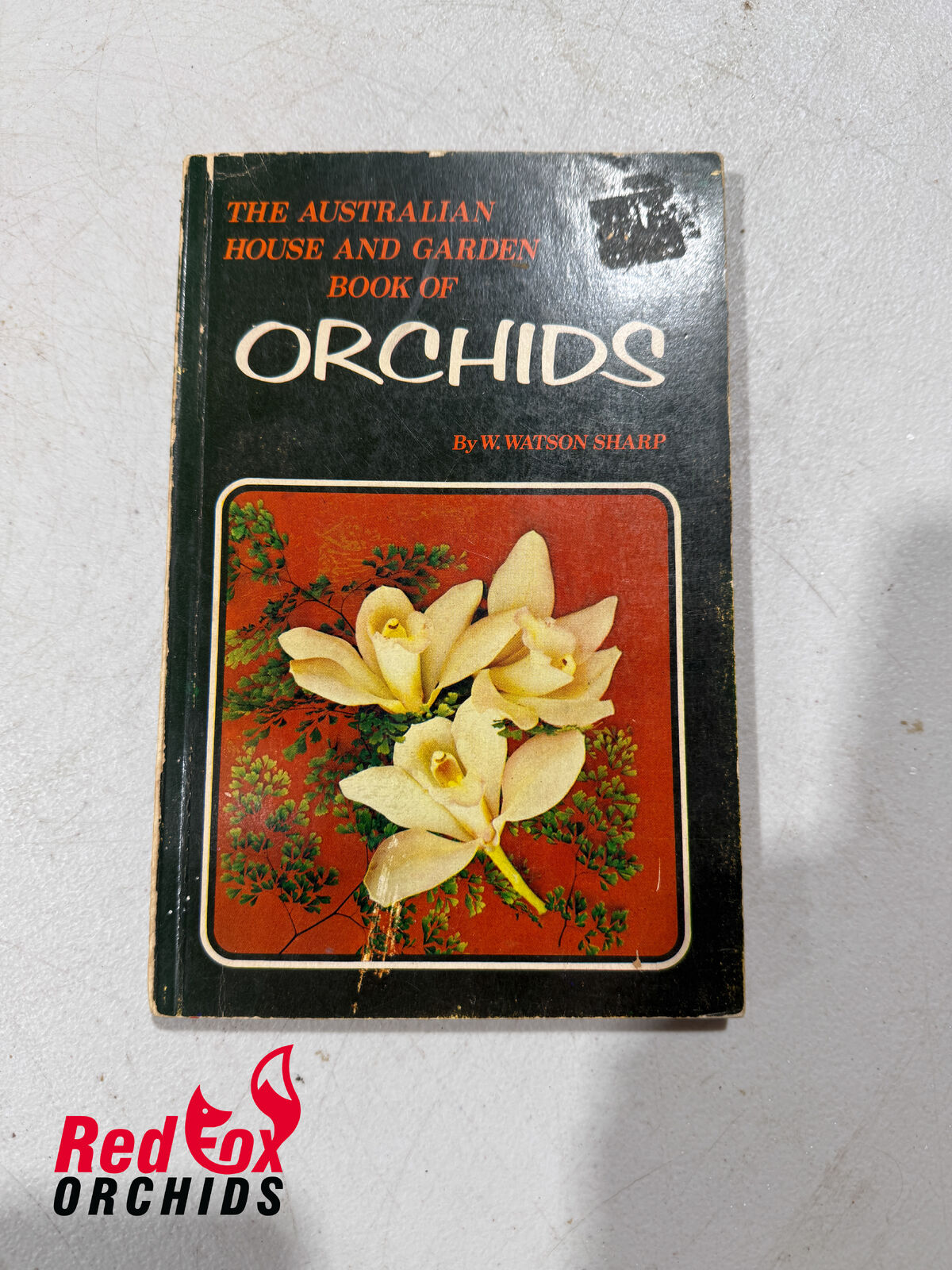 The Australian House and Garden Book of Orchids by W. Watson Sharp
